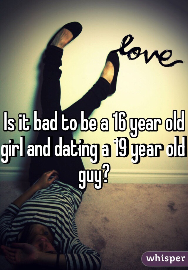 is a 16 year old dating a 19 legal